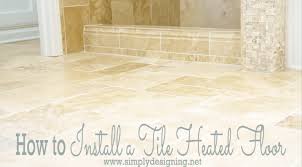 install radiant heated tile floors