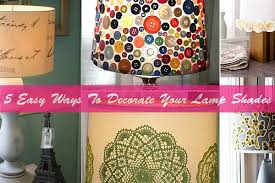 5 easy ways to decorate your lamp shades
