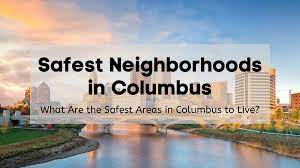 safest neighborhoods in columbus 2023