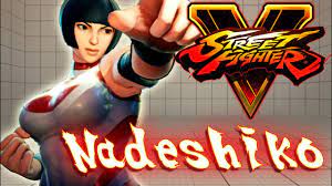 Street Fighter V PC - PLAY AS NADESHIKO - YouTube