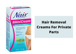 7 best hair removal cream for private