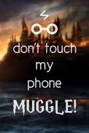 Don't Touch My Phone Muggle! Wallpapers ...