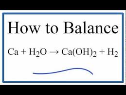 How To Balance Ca H2o Ca Oh 2 H2