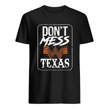 Dont Mess With Texas Whataburger T Shirts Trend T Shirt