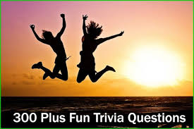 If you would like to understand more, try this quiz. 300 Plus Fun Trivia Questions