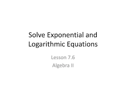 Ppt Solve Exponential And Logarithmic