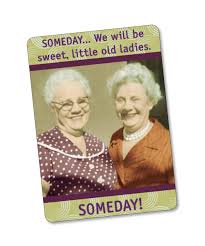 Discover and share happy birthday old friend quotes. Sweet Old Ladies Magnet Happy Birthday Sweet Lady Old Women Funny Gifts