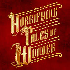 Horrifying Tales of Wonder!