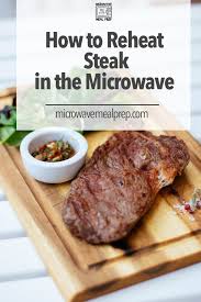 how to reheat steak in microwave