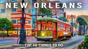 new orleans the top 10 things to do