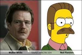 Walter White Totally Looks Like Ned Flanders. Favorite. Walter White Totally Looks Like Ned Flanders. By Ignatz-Mom - h37E94BFD