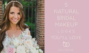 5 natural bridal makeup looks you ll
