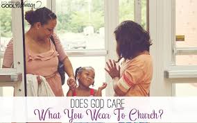 does care what you wear to church