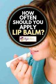 how often should you apply lip balm