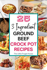 25 easy 3 ing ground beef crock
