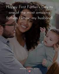 Happy father's day to the world's greatest, father, husband, protector, and friend. 70 Best Happy First Father S Day Quotes And Sayings With Images