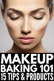 makeup baking 101 15 tips and s