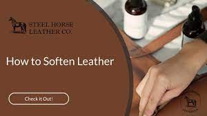 how to soften leather you