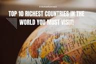 Don't miss the list of the top 10 richest countries in the world.
