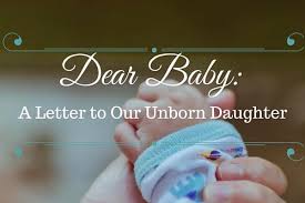 dear baby a letter to our unborn daughter