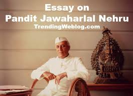 Jawaharlal Nehru Essay Top And Best Essay On Pandit
