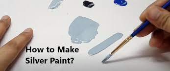 How To Make Silver Paint At Home Color