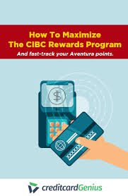 How To Maximize The Cibc Rewards Program Creditcardgenius
