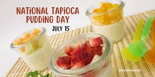 national tapioca pudding day july 15