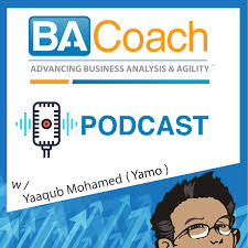 The BA Coach : Advancing Business Analysis & Agility