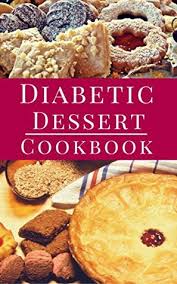 Among guideline recommendations including the american diabetes association (ada) and diabetes uk, there is no consensus that one specific diet is better than others. Diabetic Dessert Cookbook Delicious Diabetic Diet Dessert Recipes You Can Easily Make By Linda Adams