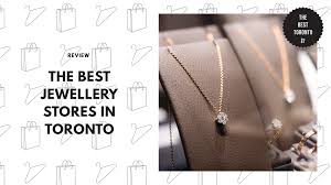 top 11 jewellery s in toronto 2024