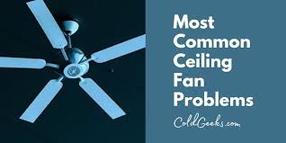 common problems with ceiling fans