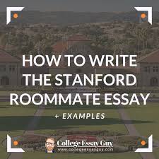 Reflect on an idea or experience that has been important to your intellectual development. How To Write The Stanford Roommate Essay Examples