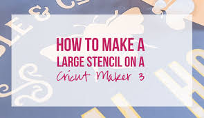 large stencil on a cricut maker
