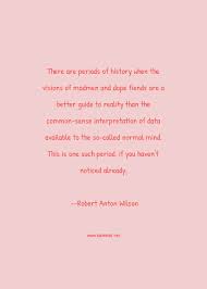 Anton normal source of the black smoke with msluna jungjam scarlatti and whalewatcher. Robert Anton Wilson Quote There Are Periods Of History When The Visions Of M Reality Quotes