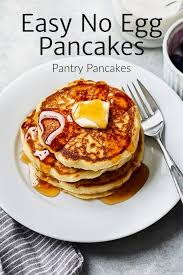 easy no egg pancakes pantry pancakes