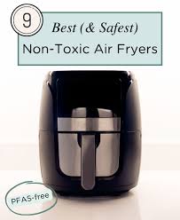 9 best safest non toxic air fryers