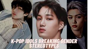 korean male idols breaking gender