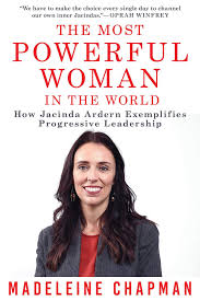 Jacinda ardern is the 40th prime minister of new zealand and the leader of the labour party. The Most Powerful Woman In The World How Jacinda Ardern Exemplifies Progressive Leadership Amazon De Chapman Madeleine Fremdsprachige Bucher