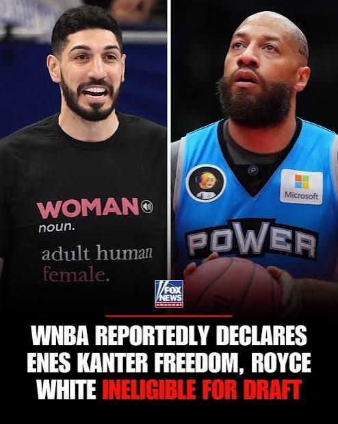 The WNBA reportedly says Enes Kanter Freedom and Royce White are ineligible for the 2027 draft, but hasn't explained why.