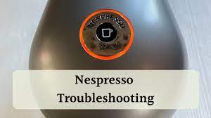nespresso troubleshooting common