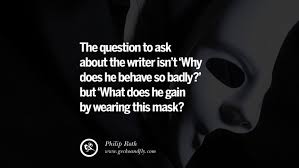 Only light can do that. 24 Quotes On Wearing A Mask Lying And Hiding Oneself