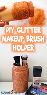 diy glitter makeup brush holder woo