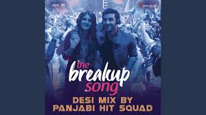 the breakup song desi mix by panjabi