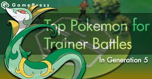 The Top Pokemon For Trainer Battles In Generation 5