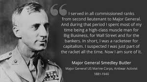 Major General Smedley Butler - The Military Industrial Complex&#39;s ... via Relatably.com