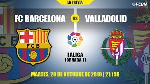 Live coverage of barcelona vs. Barca Returns To Laliga Against Valladolid