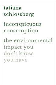 While there have been great improvements in both the process and recycling factors of paper production, there is still a large environmental impact. Inconspicuous Consumption The Environmental Impact You Don T Know You Have English Edition Ebook Schlossberg Tatiana Amazon De Kindle Shop