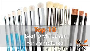 the best drybrushes for miniatures