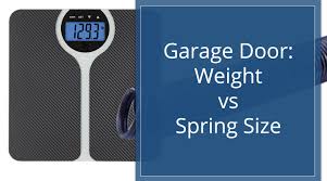garage door weight vs spring size